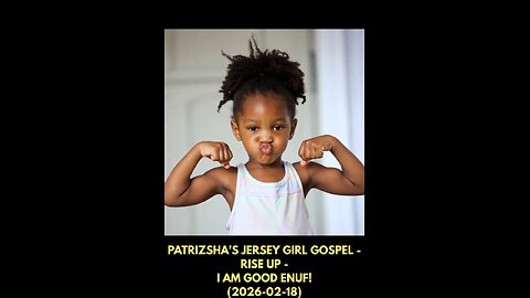 JGG_PATRIZSHA'S JERSEY GIRL GOSPEL RISE UP I AM GOOD ENUF! (2026-02-18)