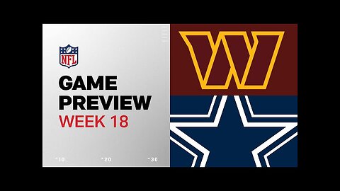 Washington Commanders vs. Dallas Cowboys | 2024 Week 18 Game Preview