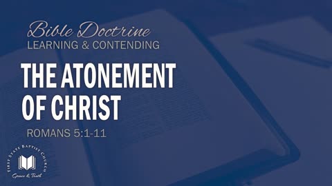 6 - The Atonement Of Christ (Part 1) - Romans 5_1-11