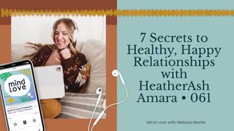 7 Secrets to Healthy, Happy Relationships with HeatherAsh Amara • 061