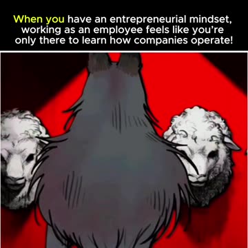 When you have an entrepreneurial mindset...