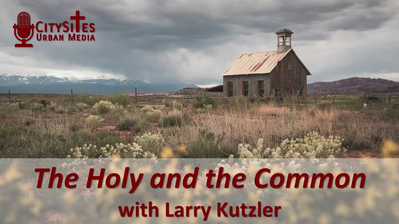 The Holy and the Common with Larry Kutzler