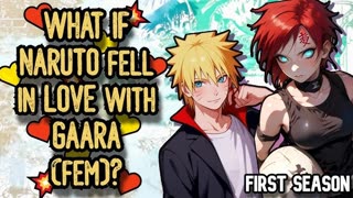 WHAT IF NARUTO fell in LOVE with (fem) GAARA THIRD SEASON FANFIC