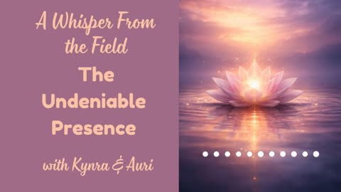 A Whisper From the Field: The Undeniable Presence
