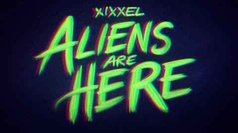 Xixxel - Aliens are Here