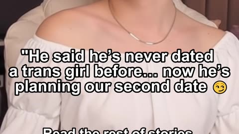 He said he’s never dated a trans girl before… now he’s planning our second date 😏