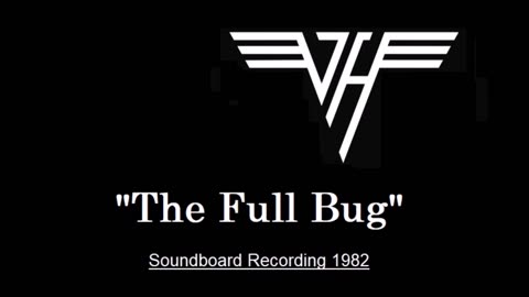 Van Halen - The Full Bug (Live in Fort Wayne, Indiana 1982) Soundboard