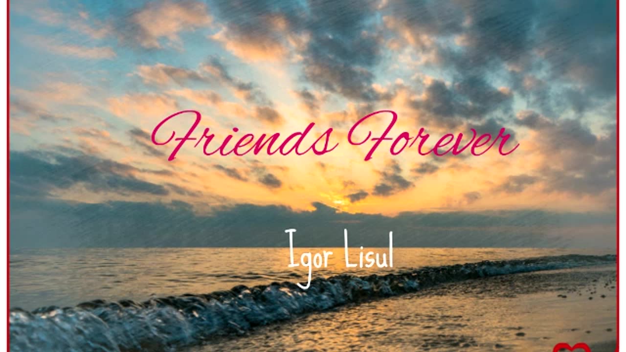 Friends Forever (art rock ballad) - Igor Lisul