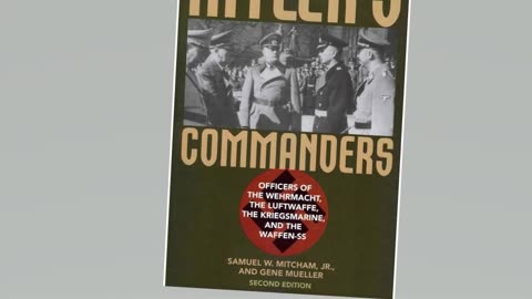 Hitler's Commanders: Officers of the Wehrmacht, the Luftwaffe, the Kriegsmarine, and the Waffen-SS