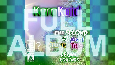 Kerokoid - The Second Hybrid Album Title: Vernal Equinox [Full Album]