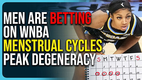 Men Are Betting On WNBA Menstrual Cycles, This Is Peak Degeneracy