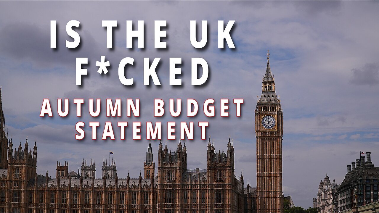 UK Autumn Budget - Is the UK f*cked