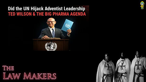Did the UN Hijack Adventist Leadership? Ted Wilson & the Big Pharma Agenda Science Falsely So-called