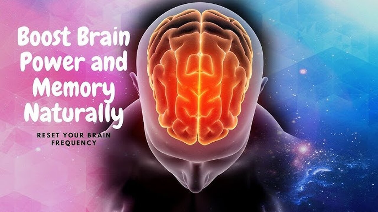 Reset Your Brain Frequency - Boost Brain Power and Memory Naturally - Sound Therapy
