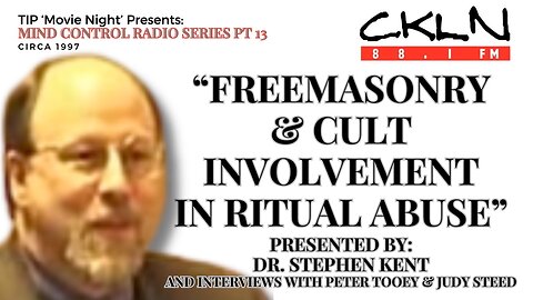 TIPMN | CKLN MC Radio Series P12: Dr. Stephen Kent - Freemasonry & Cult Involvement in Ritual Abuse