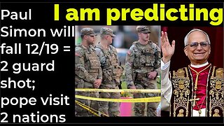 I am predicting: Paul Simon will fall Dec 19 = 2 guard shot; pope visit 2 nations