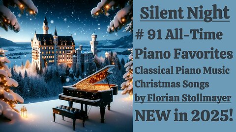 Silent Night # 91 All-Time Piano Favorites Classical Piano Music Christmas Songs New in 2025!