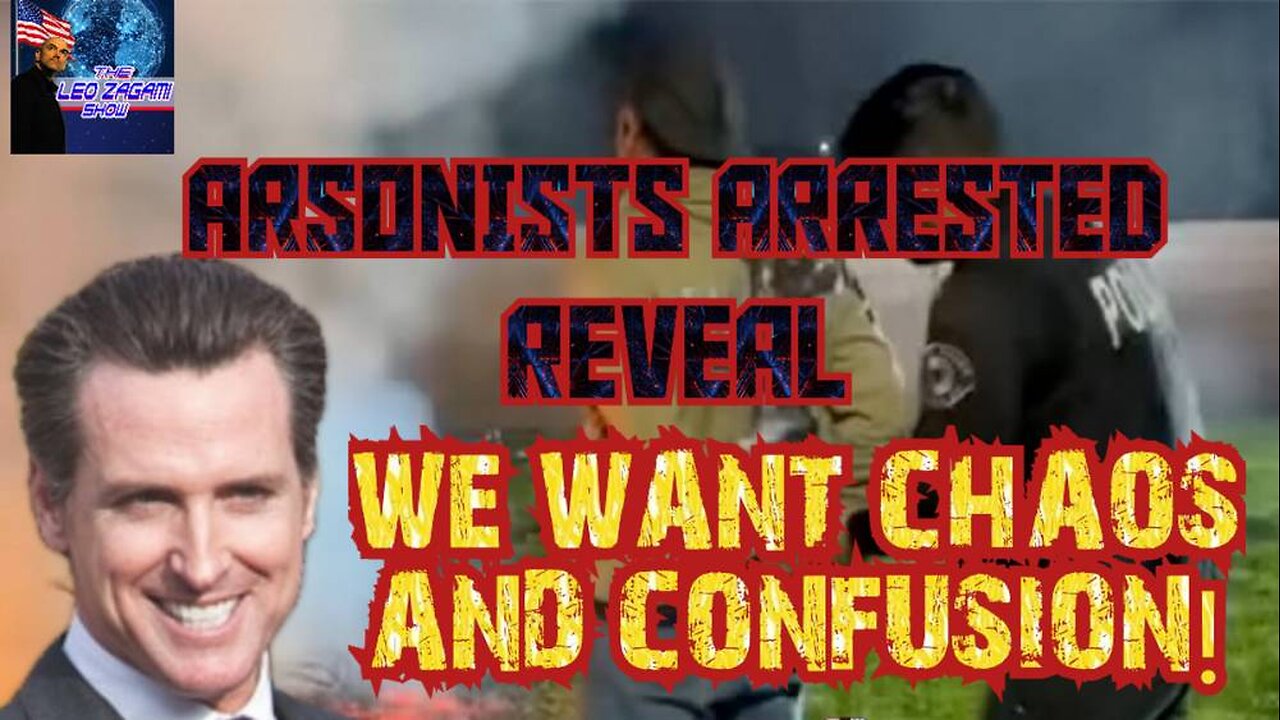 ARSONISTS ARRESTED REVEAL WE WANT CHAOS AND CONFUSION!