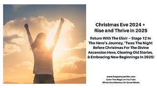 Christmas Eve 2024 + Rise and Thrive in 2025! Twas The Night Before Christmas For The Ascension Hero