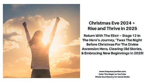 Christmas Eve 2024 + Rise and Thrive in 2025! Twas The Night Before Christmas For The Ascension Hero