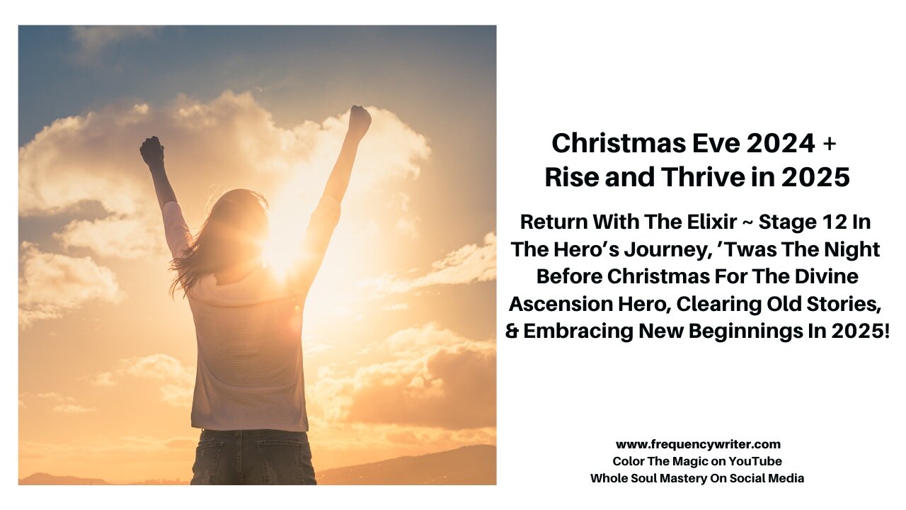 Christmas Eve 2024 + Rise and Thrive in 2025! Twas The Night Before Christmas For The Ascension Hero