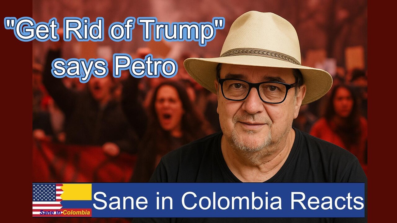 "Get Rid of Trump" says Petro Sane in Colombia REACTS