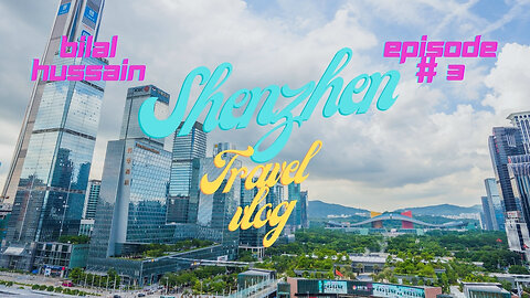 Shenzhen Travel | Ep 3 | China Travel Series | 4K