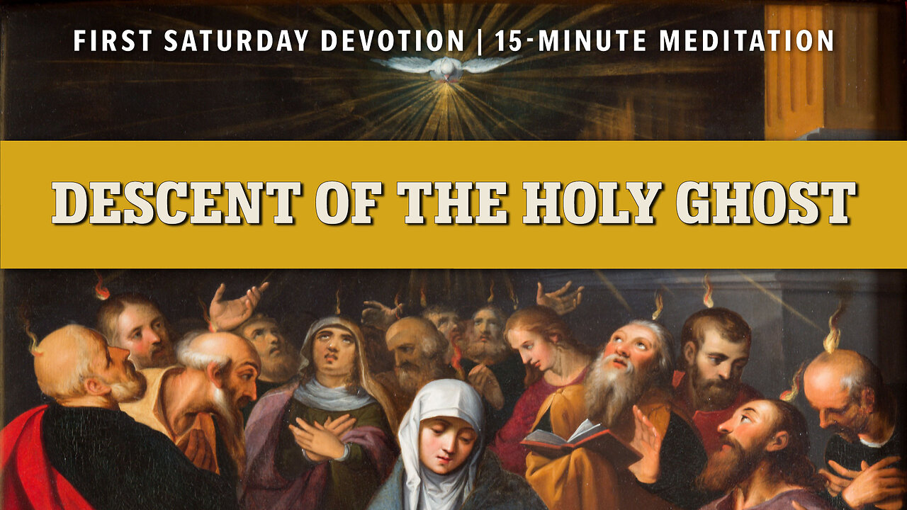 First Saturday 15-Minute Meditation | Third Glorious Mystery: The Descent of the Holy Ghost