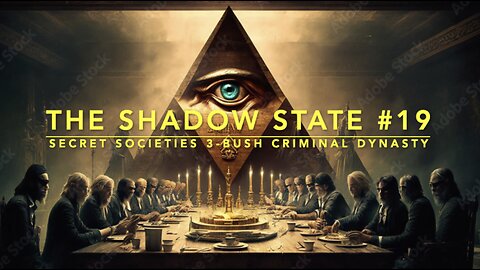 The Shadow State 19: Secret Societies 3; The Bush Dynasty