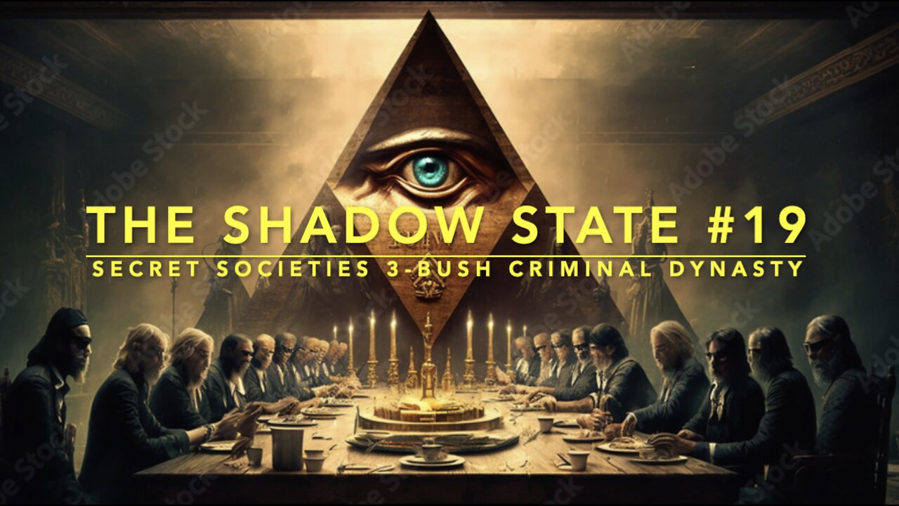 The Shadow State 19: Secret Societies 3; The Bush Dynasty