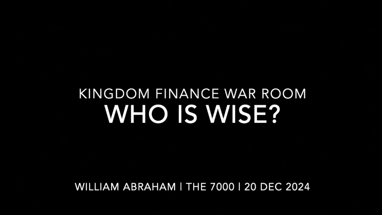 Who is Wise? - Kingdom Finance WarRoom - 20 Dec 2024