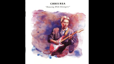 Chris Rea - Dancing With Strangers (Europe) 1987/2019 CD