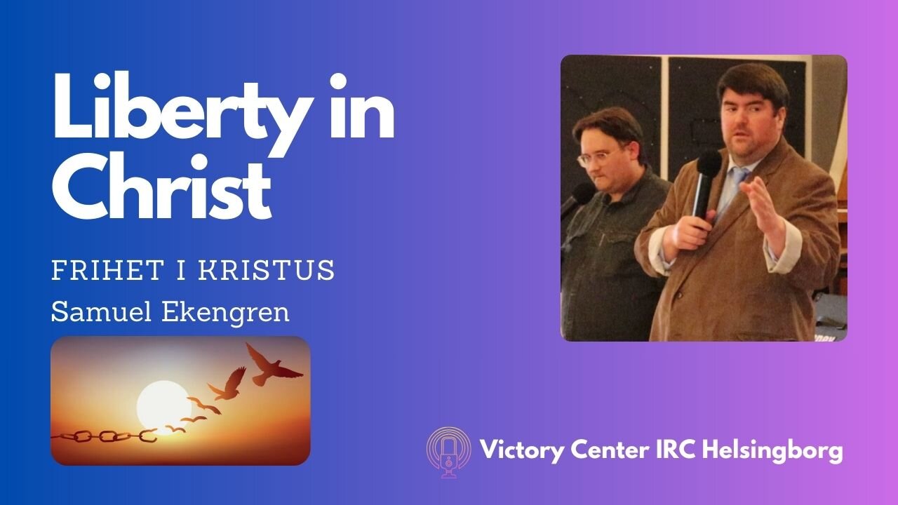 Liberty in Christ | Frihet i Kristus | Victory Talk | Samuel Ekengren