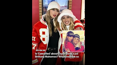 Is ‘Cancelled’ about Taylor Swift’s pal Brittany Mahomes? Why fans think so