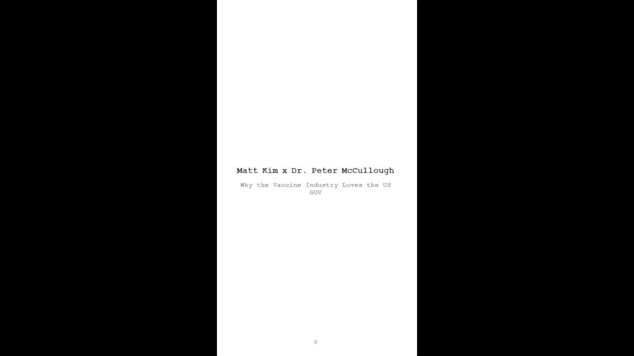 Full Transcript: Matt Kim x Dr. Peter McCullough - Why the Vaccine Industry Loves the US GOV