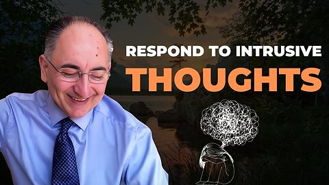 How To Respond To Intrusive Thoughts When They Show Up