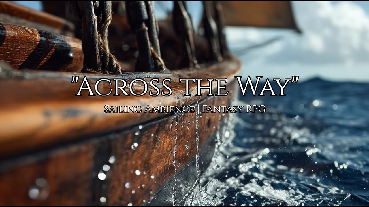 "Across the Way" │ Sailing Ambience │ Fantasy RPG