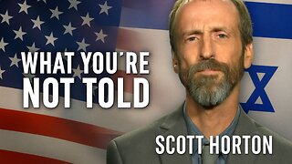 The Hidden Truth Behind Israel–US Relations — Scott Horton