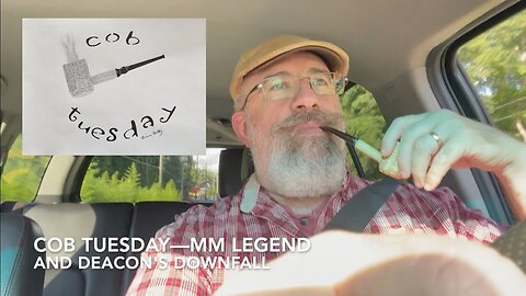 Cob Tuesday—MM Legend and Deacon's Downfall