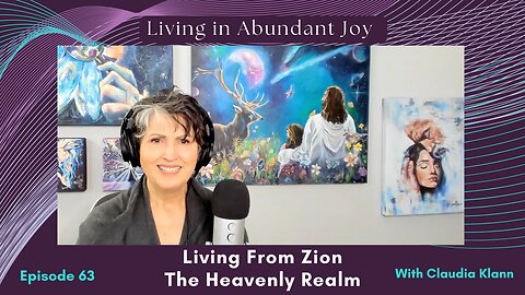 Living From Zion - The Heavenly Realm (Episode 63)