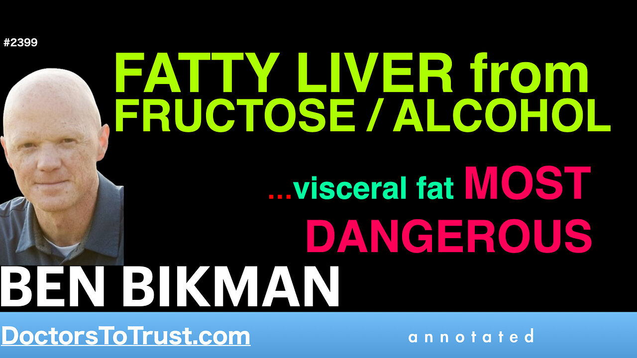 BEN BIKMAN d1 | FATTY LIVER from FRUCTOSE / ALCOHOL …visceral fat MOST DANGEROUS