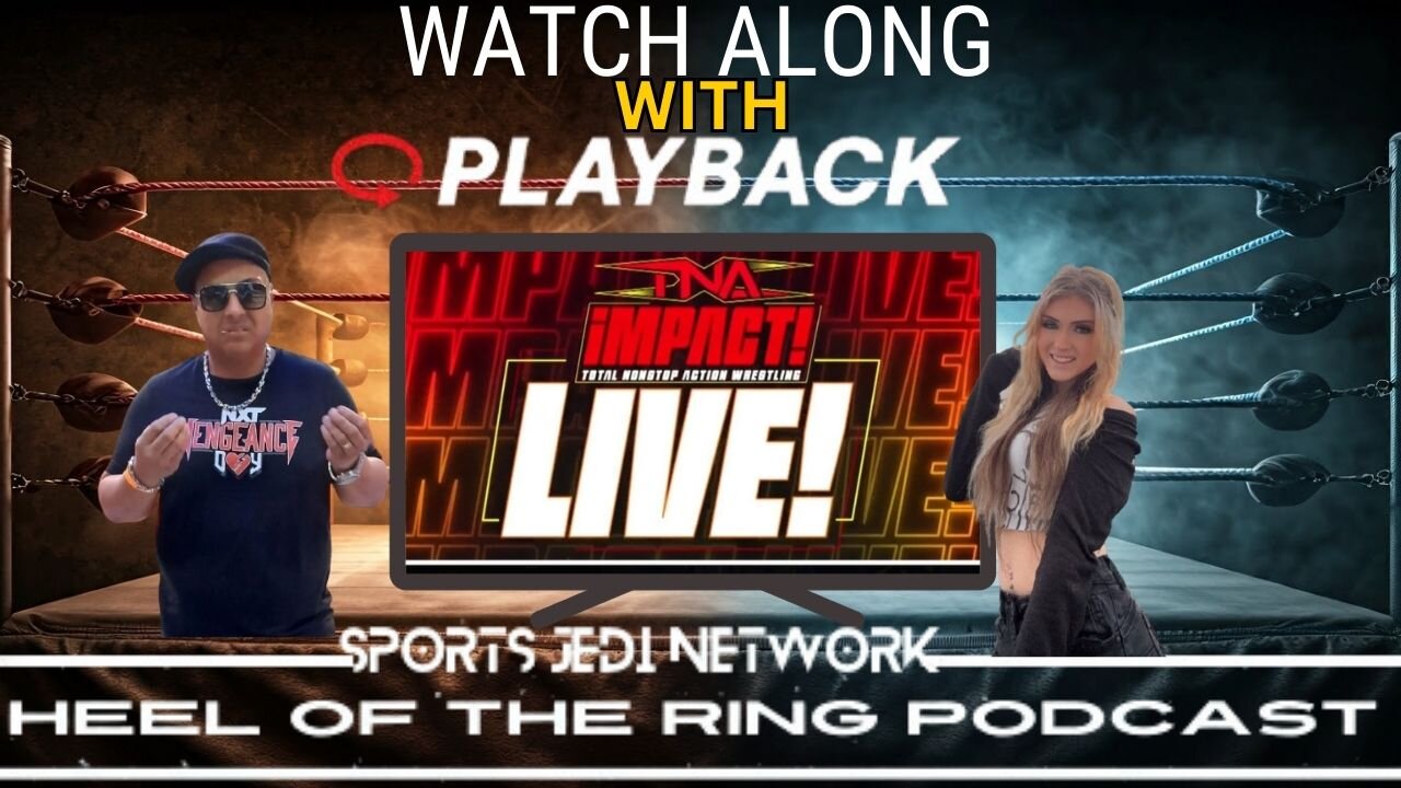 🔴TNA & NXT WRESTLING: iMPACT! LIVE WATCH ALONG with HEEL OF THE RING PODCAST Live