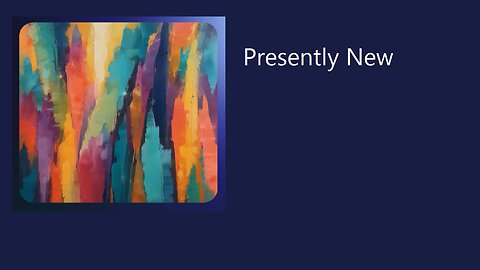 Presently New