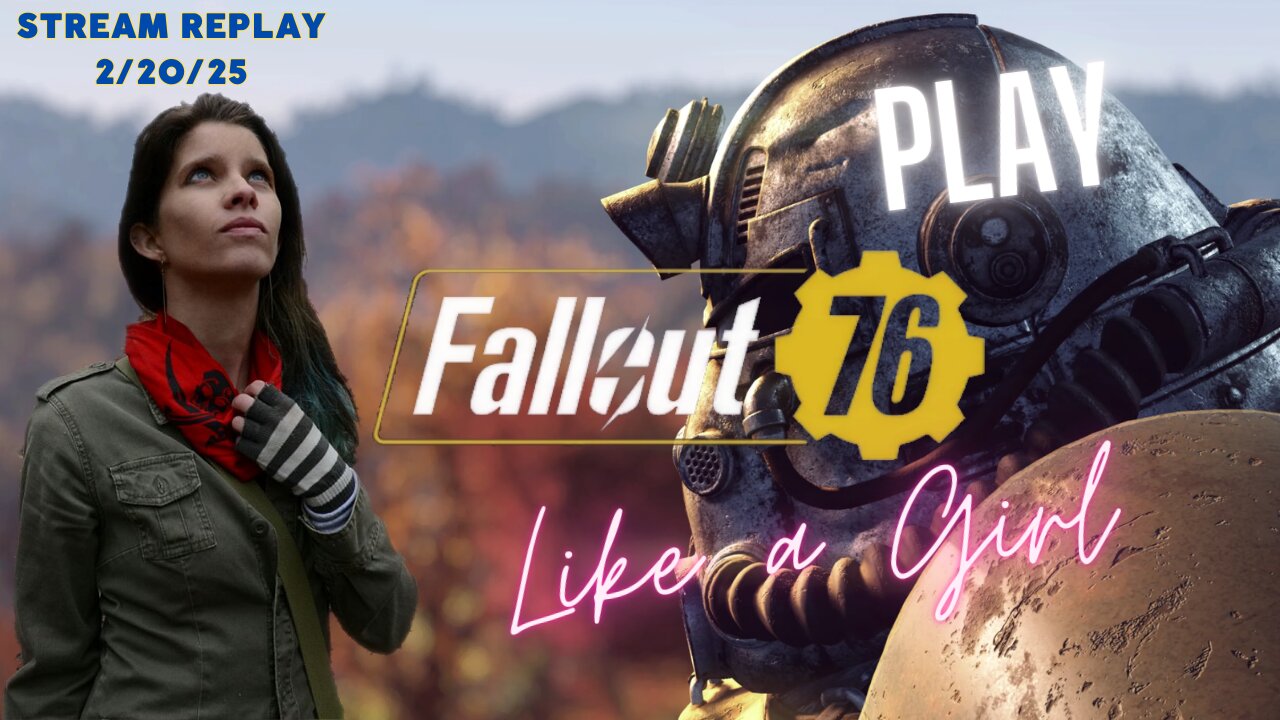 Fred Plays Fallout 76, Stream Replay 2/20/25