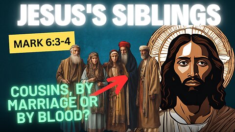 Examining Jesus's Brothers And Sisters