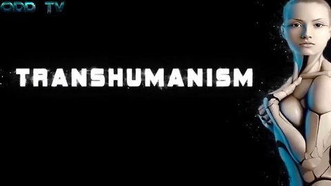 WHAT DO WE NEED TO KNOW ABOUT TRANSHUMANISM AGENDA