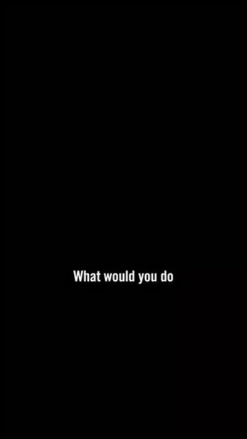 What would YOU do?
