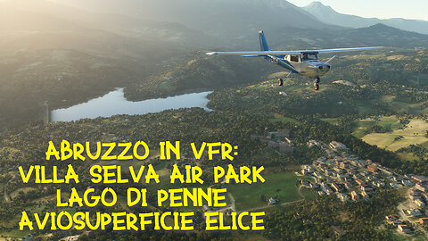 Abruzzo in VFR | Volo Villa Selva AirPark - Lago di Penne - Aviosuperficie Elice | IVAO