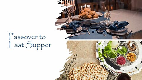 Passover to Last Supper