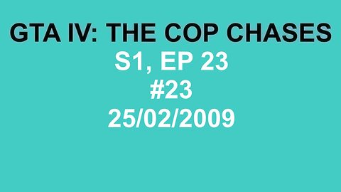 GTA IV: The Cop Chase S1 E23